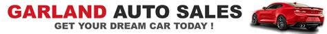 Garland auto sales - Located in Garland, Car Boys can help you find your dream car with over 19 listings. Search inventory and read reviews below! Reviews. Be the first to share your experience! ... by offering the best apps and the largest selection of new and used cars in the United States. Whether you’re looking for a cheap car or truck, use our tools to ...